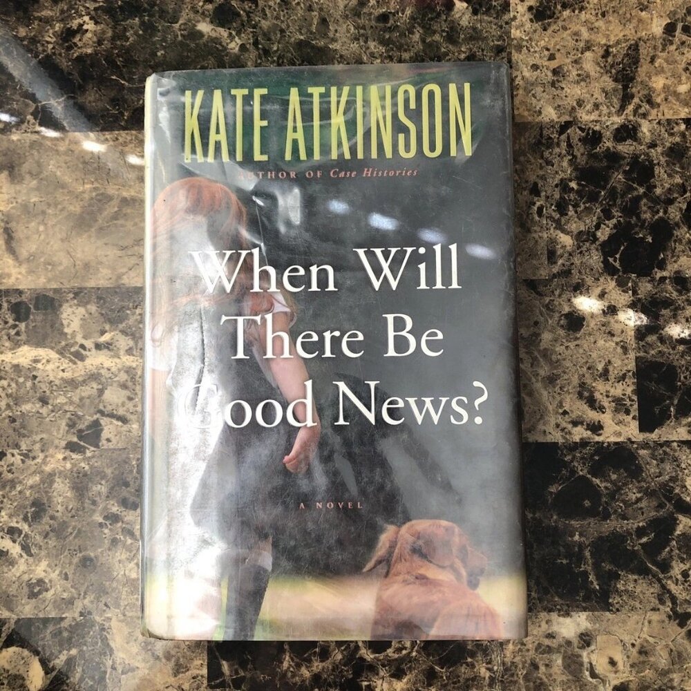 When Will There Be Good News? by Kate Atkinson 2008 1st US Edition Hardcover DJ